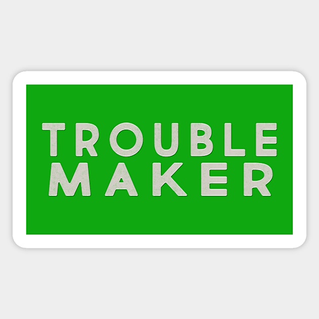 Trouble Makers Make Trouble Sticker by MemeQueen